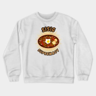 Sisig supremacy filipino food Crewneck Sweatshirt